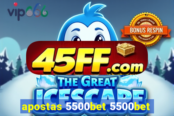 apostas 5500bet 5500bet